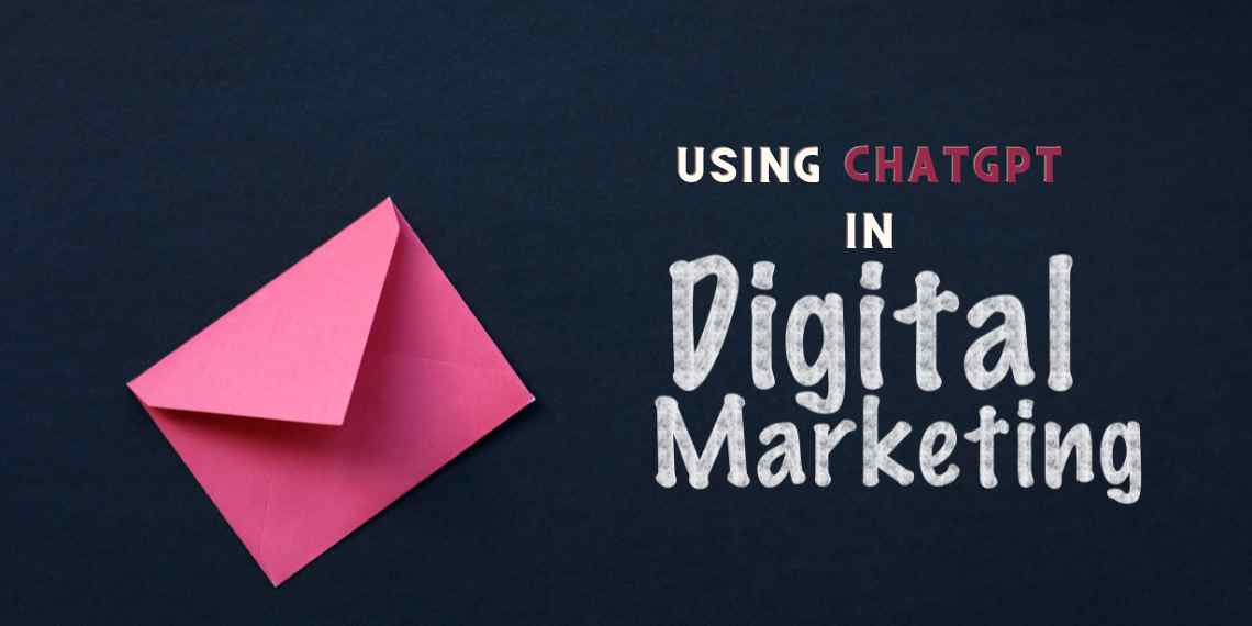 Using ChatGPT in Digital Marketing