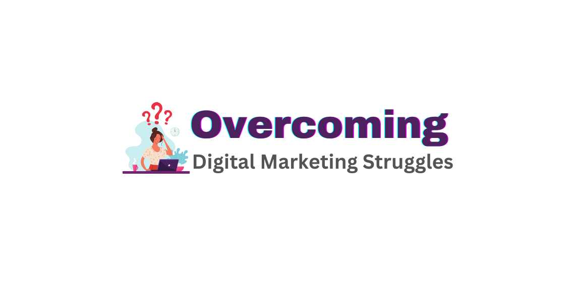 Digital Marketing Struggles