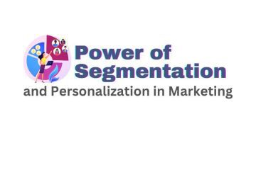 Power of Segmentation and Personalization in Marketing