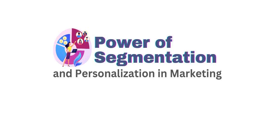 Power of Segmentation and Personalization in Marketing